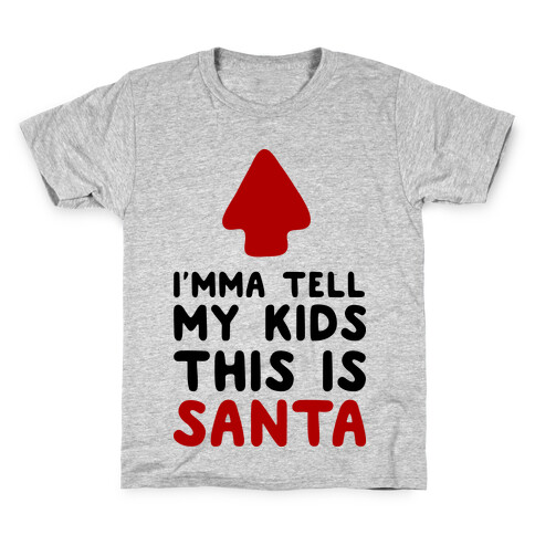 I'mma Tell My Kids This Is Santa Kids T-Shirt