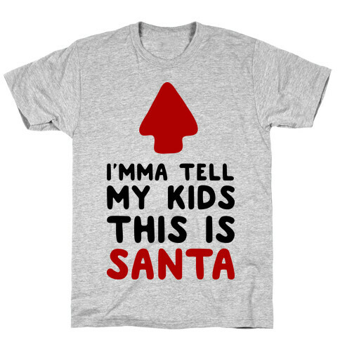 I'mma Tell My Kids This Is Santa T-Shirt