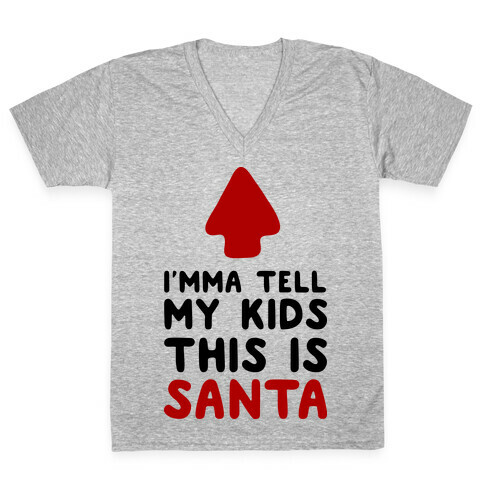 I'mma Tell My Kids This Is Santa V-Neck Tee Shirt