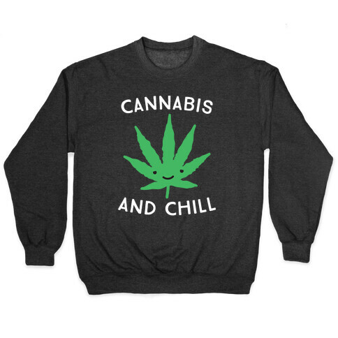 Cannabis And Chill Pullover