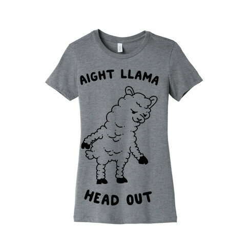 Aight Llama Head Out  Womens T-Shirt