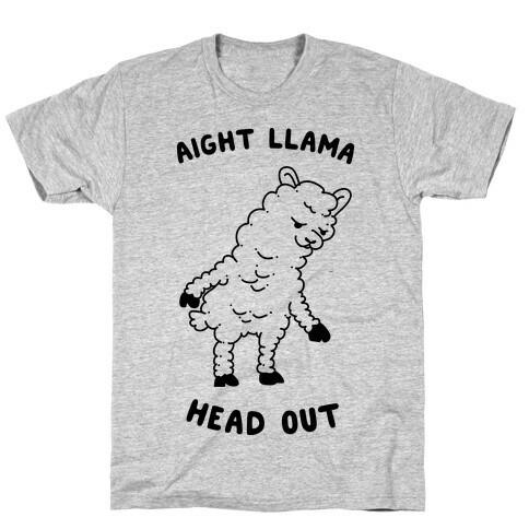 Aight Llama Head Out  T-Shirt