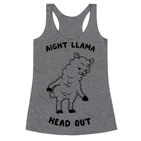 Aight Llama Head Out  Racerback Tank Top