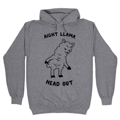 Aight Llama Head Out  Hooded Sweatshirt