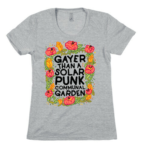 Gayer Than a Solar Punk Communal Garden Womens T-Shirt