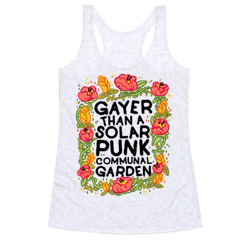 Gayer Than a Solar Punk Communal Garden Racerback Tank Top