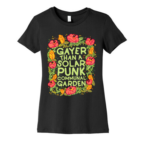 Gayer Than a Solar Punk Communal Garden Womens T-Shirt