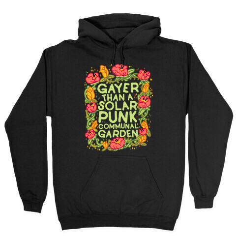 Gayer Than a Solar Punk Communal Garden Hooded Sweatshirt