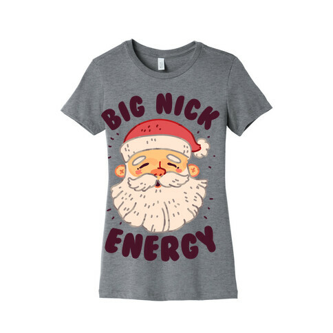 Big Nick Energy Womens T-Shirt