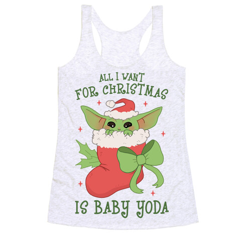 All I Want For Christmas Is Baby Yoda Racerback Tank Top