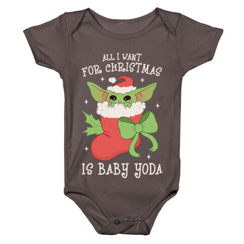 All I Want For Christmas Is Baby Yoda Baby One-Piece