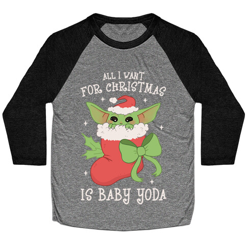 All I Want For Christmas Is Baby Yoda Baseball Tee