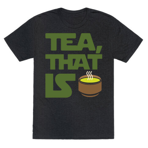 Tea That Is Parody White Print T-Shirt