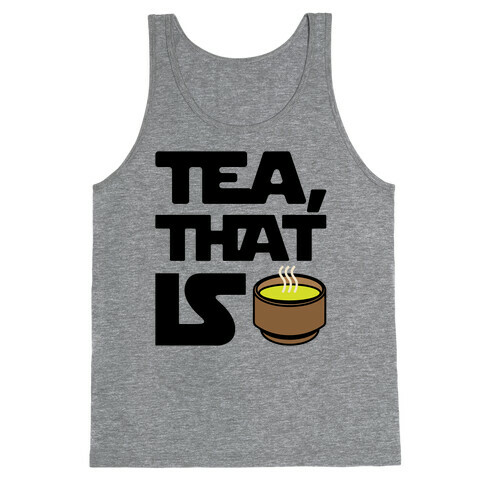 Tea That Is Parody Tank Top