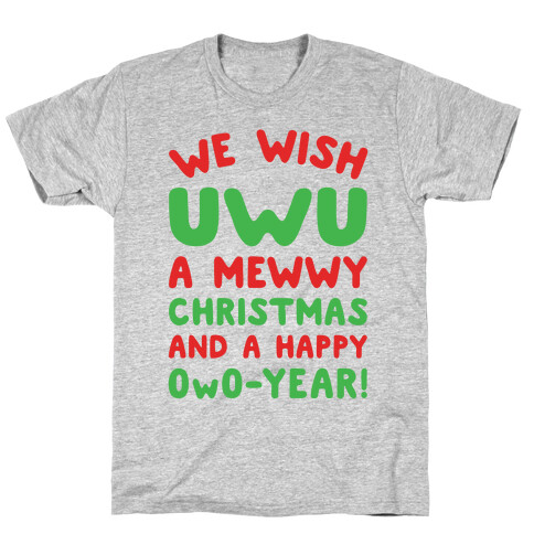 We Wish UwU A Mewwy Christmas And A Happy OwO-Year Parody T-Shirt