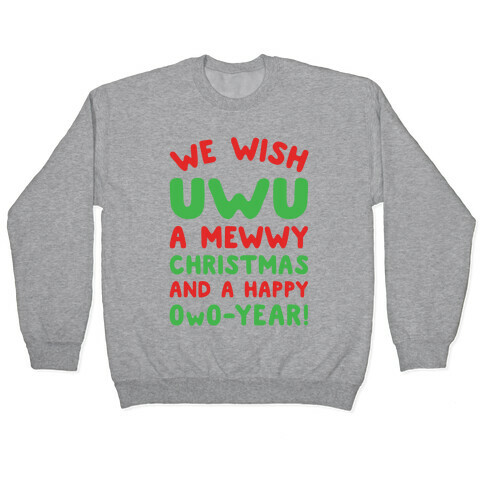 We Wish UwU A Mewwy Christmas And A Happy OwO-Year Parody Pullover