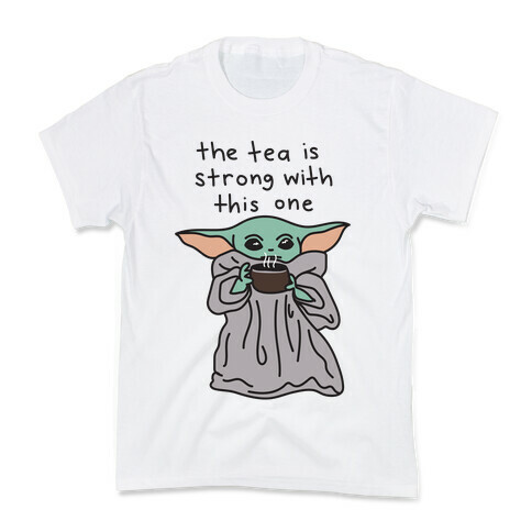 The Tea Is Strong With This One (Baby Yoda) Kids T-Shirt