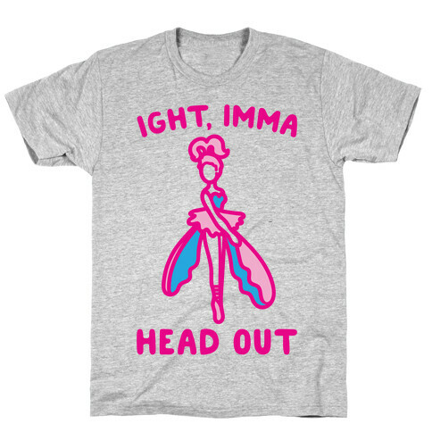 Ight Imma Head Out Skydancer Parody T-Shirt