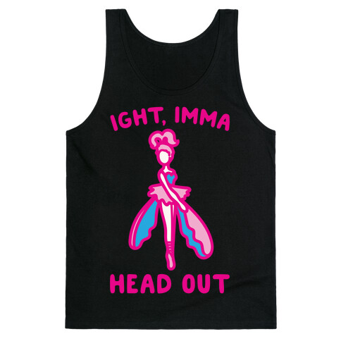 Ight Imma Head Out Skydancer Parody White Print Tank Top