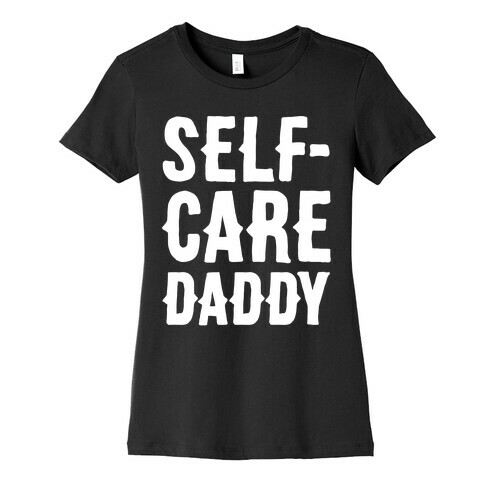 Self-Care Daddy White Print Womens T-Shirt