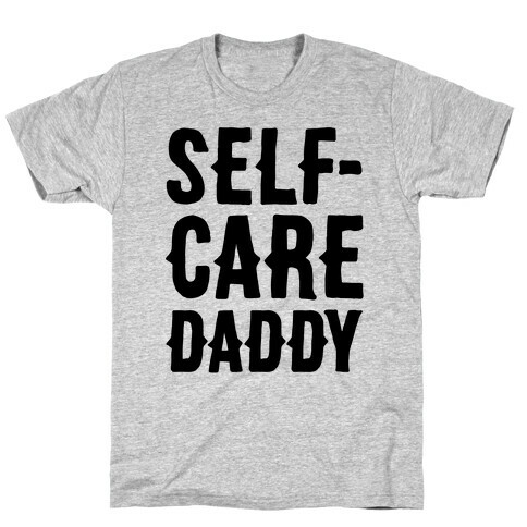 Self-Care Daddy  T-Shirt