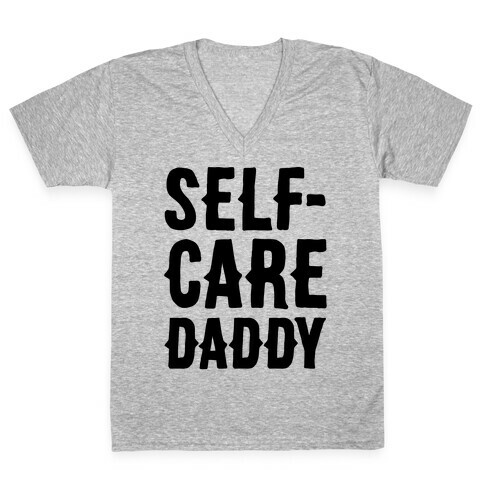 Self-Care Daddy  V-Neck Tee Shirt