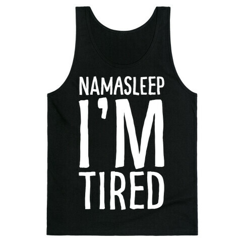 Namasleep I'm Tired White Print Tank Top