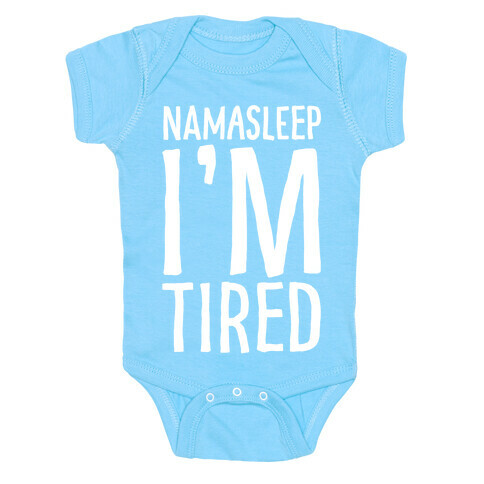 Namasleep I'm Tired White Print Baby One-Piece