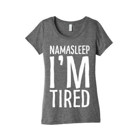 Namasleep I'm Tired White Print Womens T-Shirt