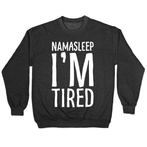 Namasleep I'm Tired White Print Pullover