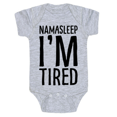 Namasleep I'm Tired  Baby One-Piece