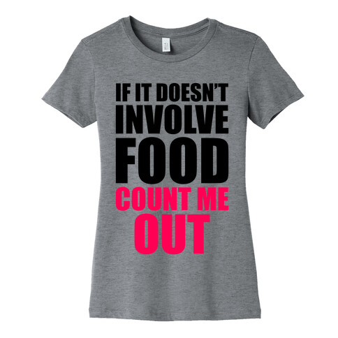 If It Doesn't Involve Food Womens T-Shirt