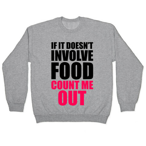If It Doesn't Involve Food Pullover