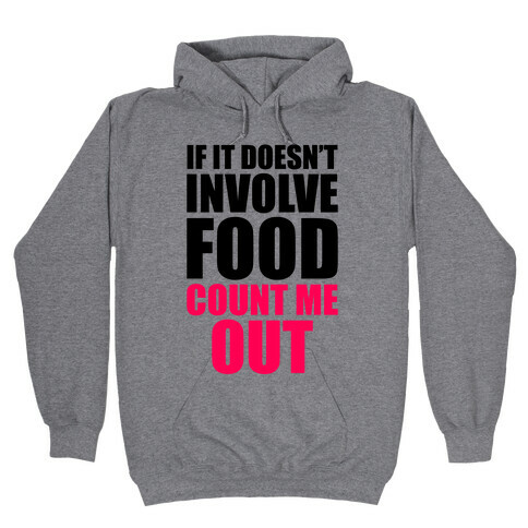 If It Doesn't Involve Food Hooded Sweatshirt