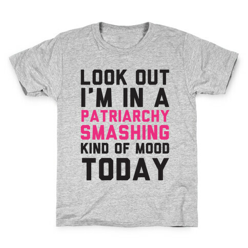 Patriarchy Smashing Kind Of Mood Kids T-Shirt