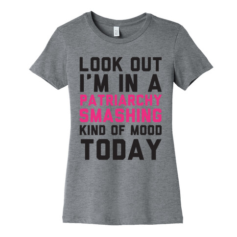 Patriarchy Smashing Kind Of Mood Womens T-Shirt