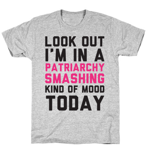 Patriarchy Smashing Kind Of Mood T-Shirt