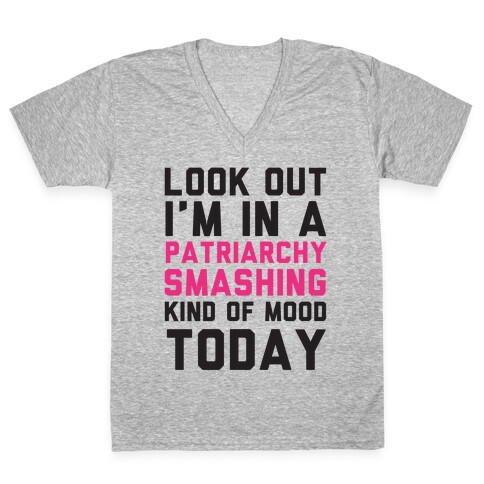 Patriarchy Smashing Kind Of Mood V-Neck Tee Shirt