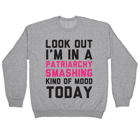 Patriarchy Smashing Kind Of Mood Pullover