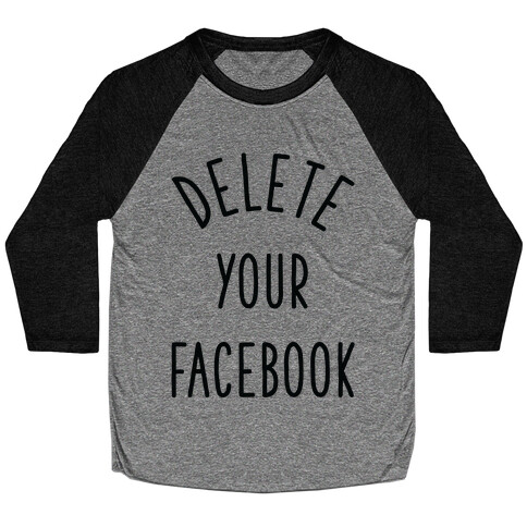 Delete Your Facebook Baseball Tee