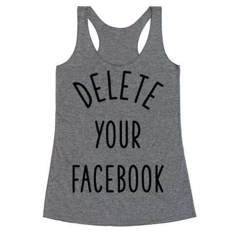 Delete Your Facebook Racerback Tank Top