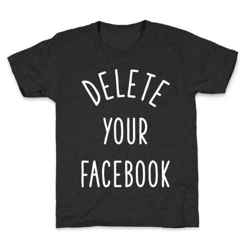 Delete Your Facebook Kids T-Shirt