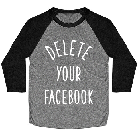 Delete Your Facebook Baseball Tee