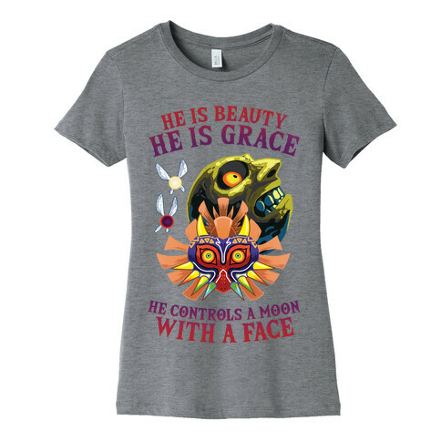 He Is Beauty, He Is Grace, He Controls A Moon With A Face Womens T-Shirt