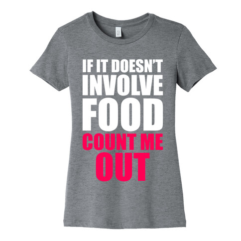 If It Doesn't Involve Food Womens T-Shirt