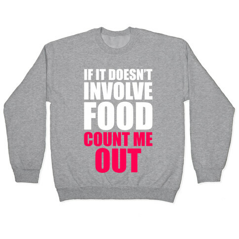 If It Doesn't Involve Food Pullover