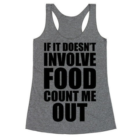 If It Doesn't Involve Food Racerback Tank Top