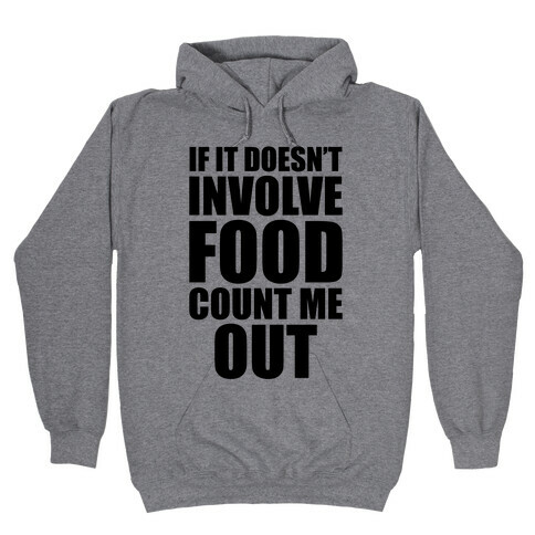 If It Doesn't Involve Food Hooded Sweatshirt