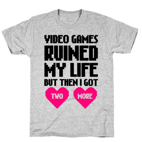 Video Games Ruined My Life T-Shirt