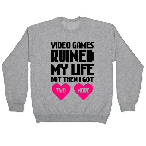 Video Games Ruined My Life Pullover